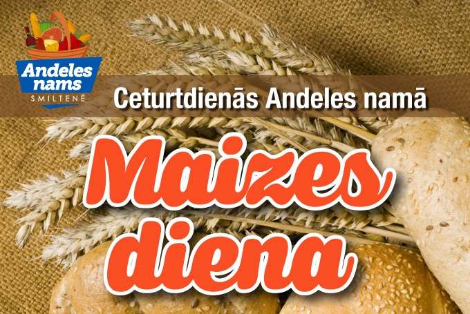 Rīt Andeles namā Smiltenē kārtējā Maizes diena
