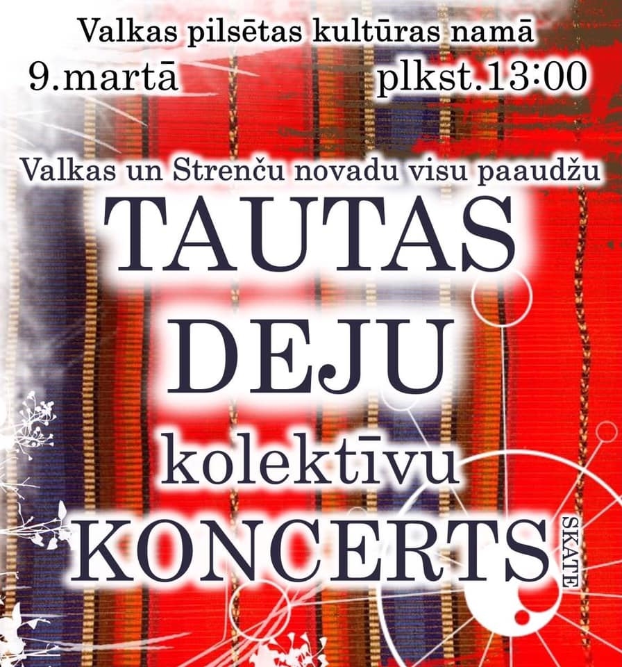 Valkas un Strenču novadu visu paaudžu tautas deju kolektīvu koncerts