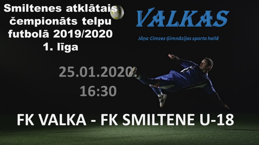 Smiltenes atklātais čempionāts telpu futbolā 19/20 1.līga. FK VALKA pret FK SMILTENE U-18