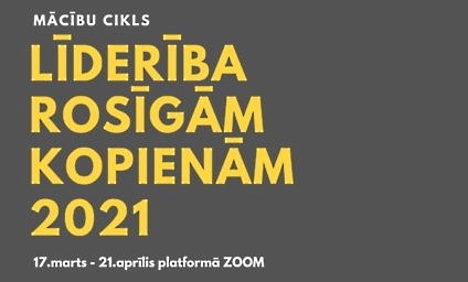 Atvērta pieteikšanās mācību ciklam "Līderība rosīgām kopienām 2021"