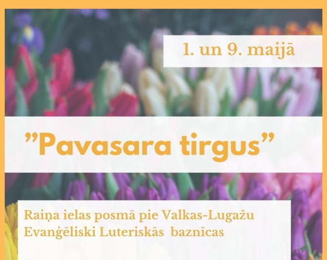 Valkā 1. un 9. maijā norisināsies "Pavasara tirgus"