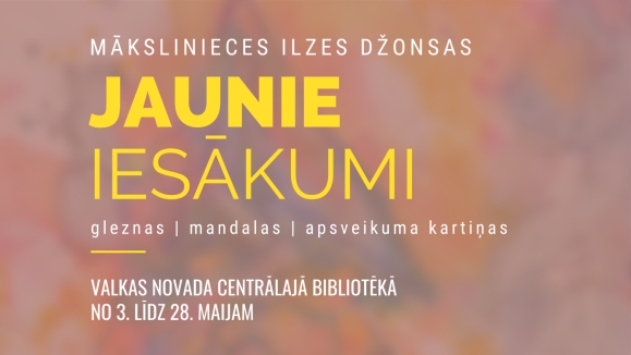 Ilzes Džonsas izstāde “Jaunie iesākumi”